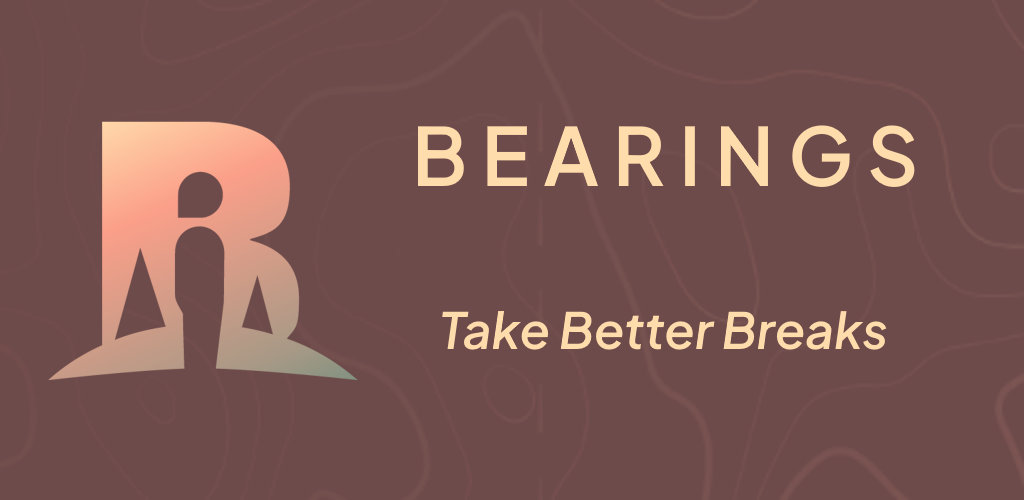 Bearings — Take Better Breaks